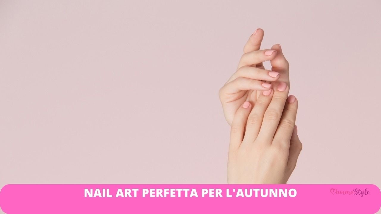nail art perfetta autunno