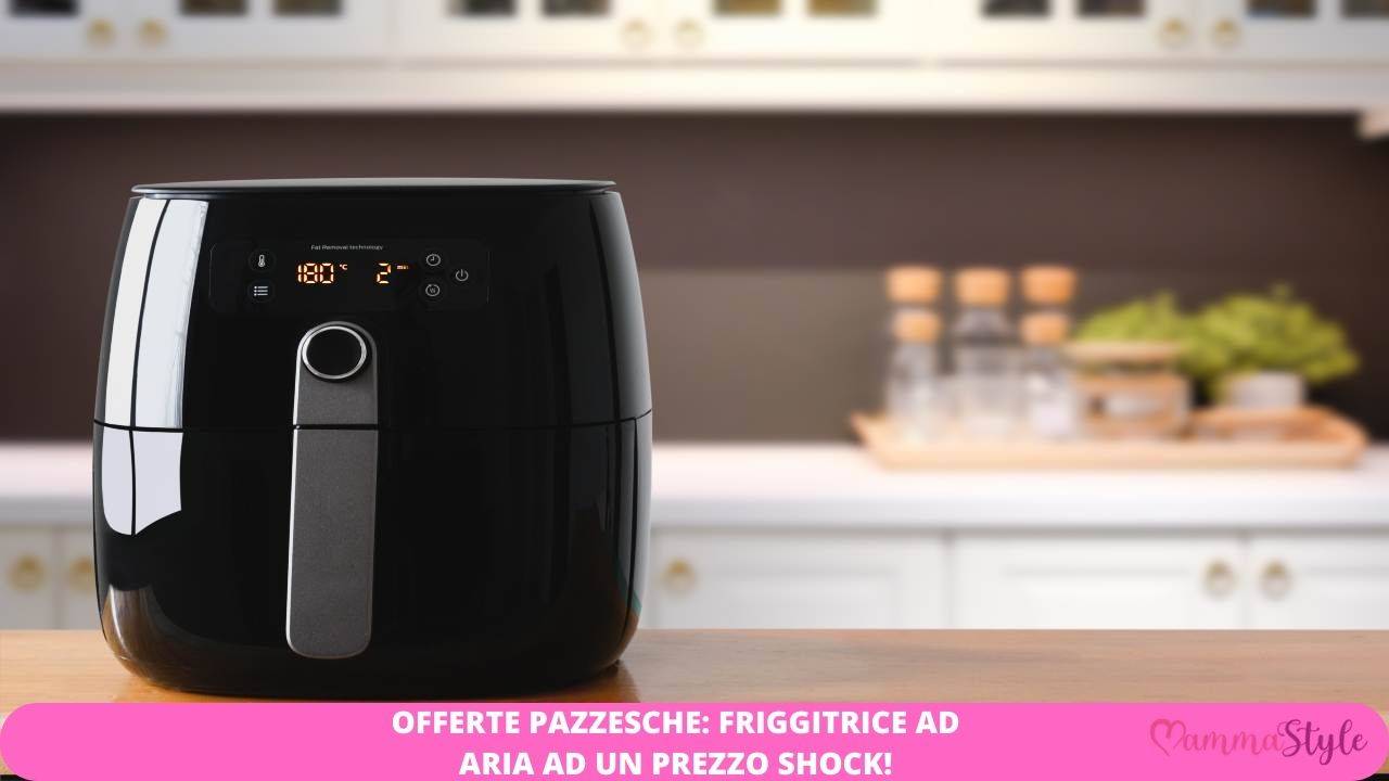 offerta friggitrice aria