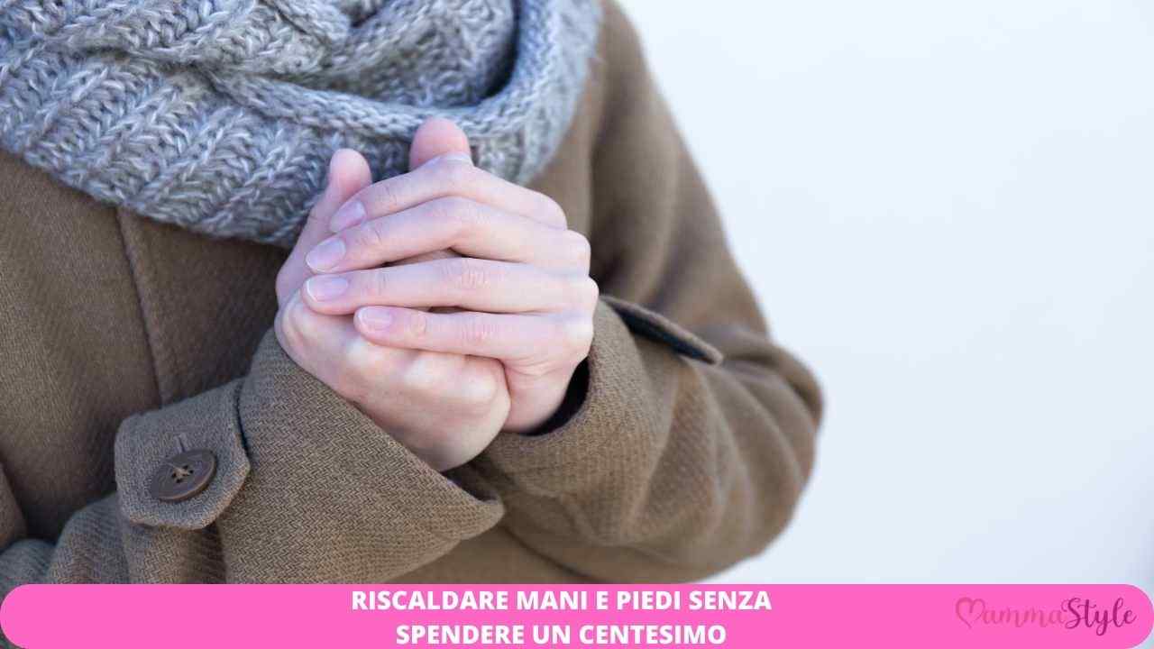 riscaldare mani piedi