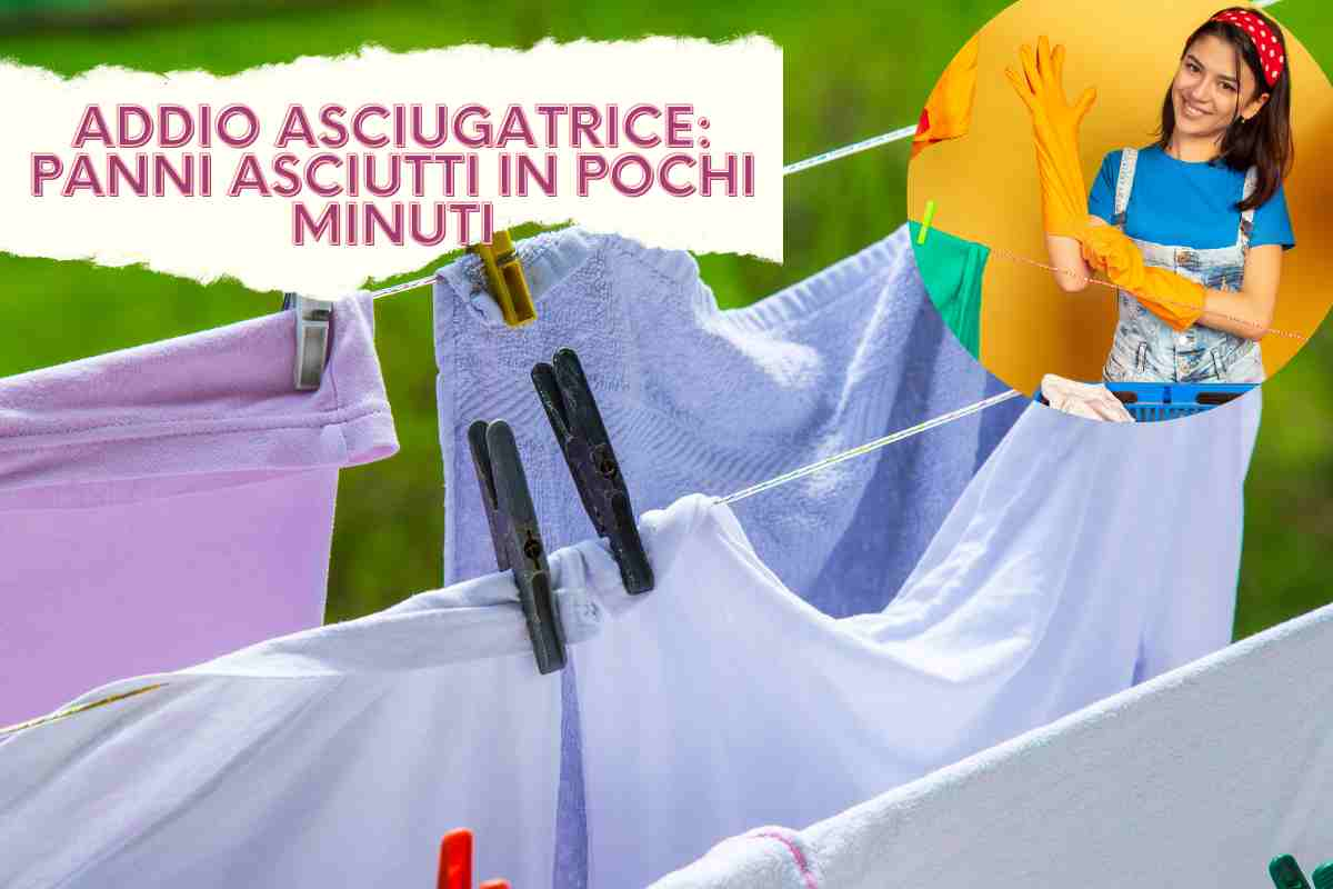 panni asciutti in pochi minuti con questo metodo