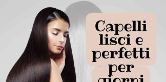 Capelli lisci sempre, ecco come fare
